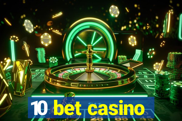 10 bet casino