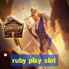 ruby play slot