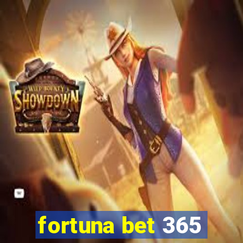 fortuna bet 365