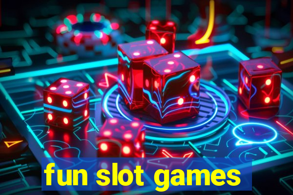 fun slot games