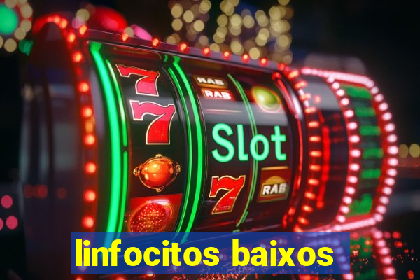 linfocitos baixos