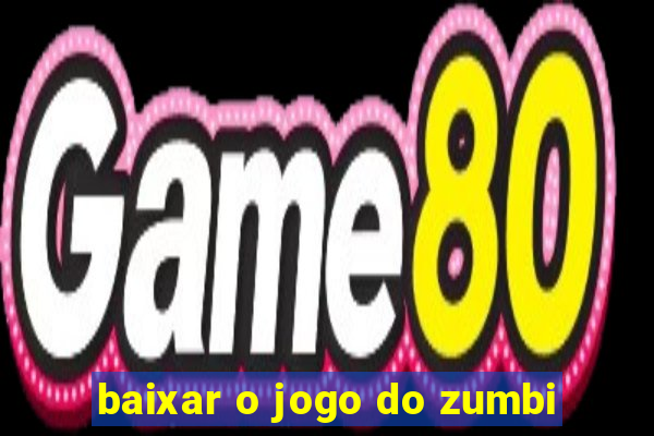 baixar o jogo do zumbi