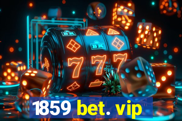 1859 bet. vip