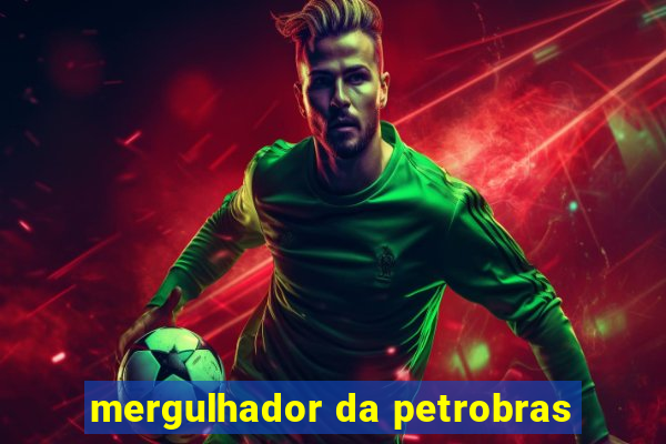 mergulhador da petrobras