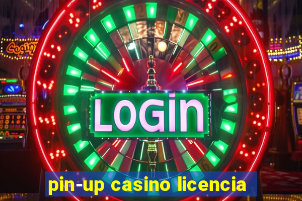 pin-up casino licencia