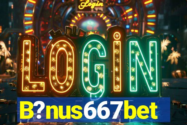 B?nus667bet