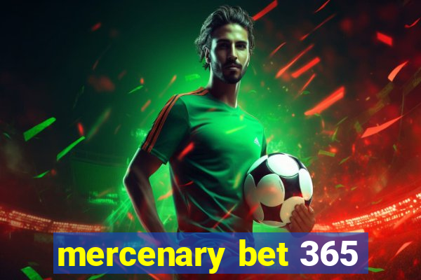 mercenary bet 365