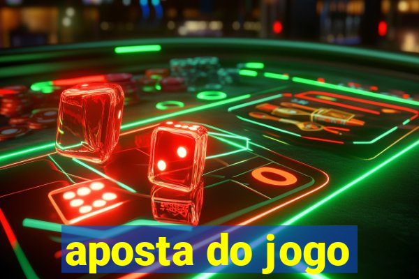 aposta do jogo