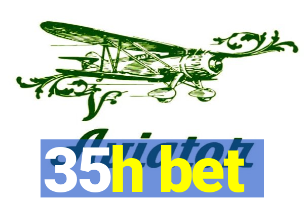 35h bet