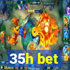 35h bet