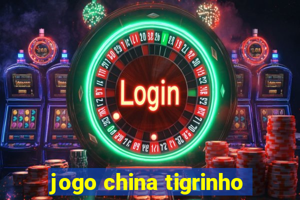 jogo china tigrinho