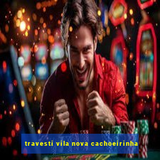 travesti vila nova cachoeirinha