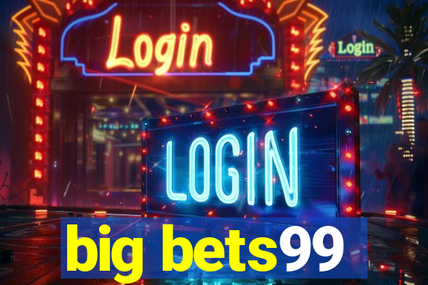 big bets99