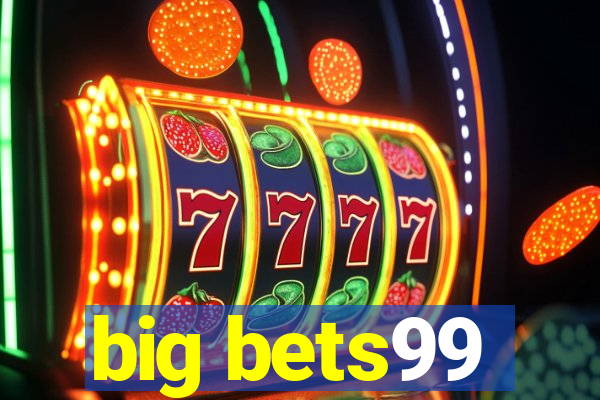 big bets99