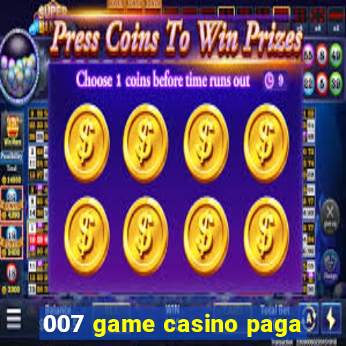 007 game casino paga