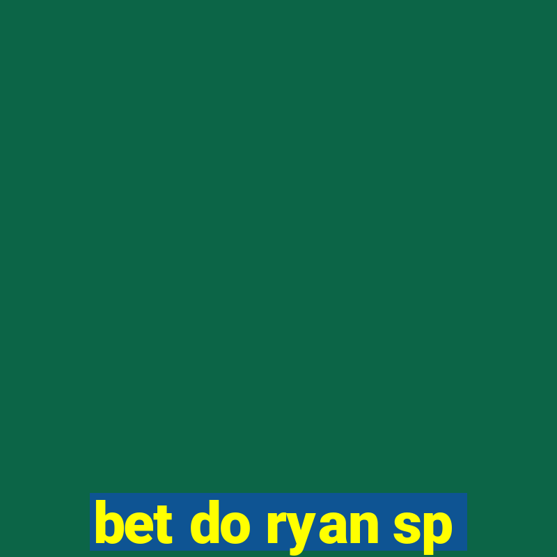 bet do ryan sp