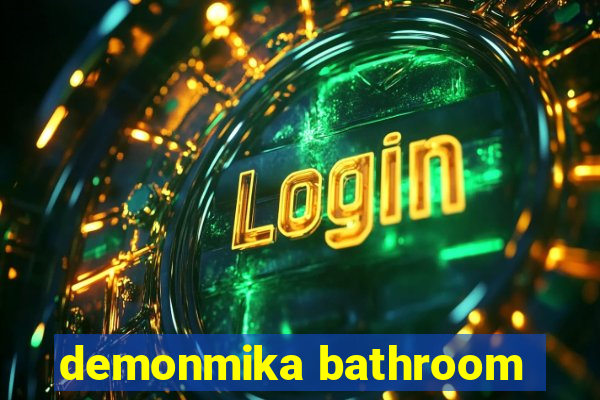 demonmika bathroom