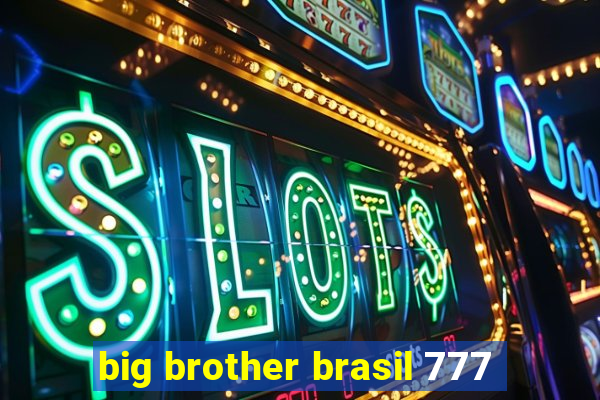 big brother brasil 777