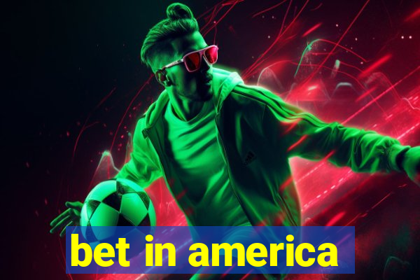 bet in america