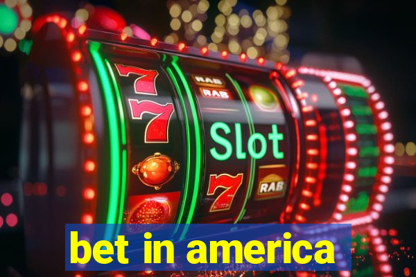 bet in america