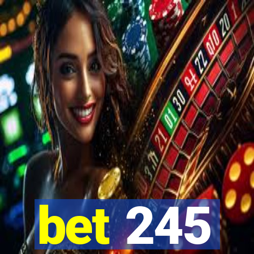 bet 245