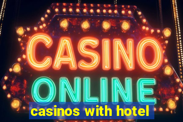 casinos with hotel