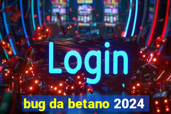 bug da betano 2024