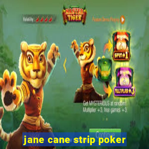 jane cane strip poker