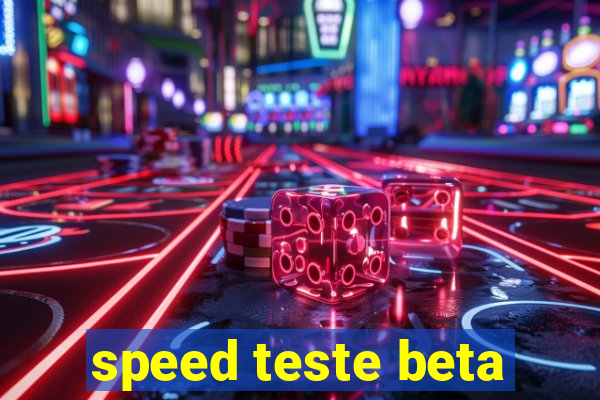 speed teste beta