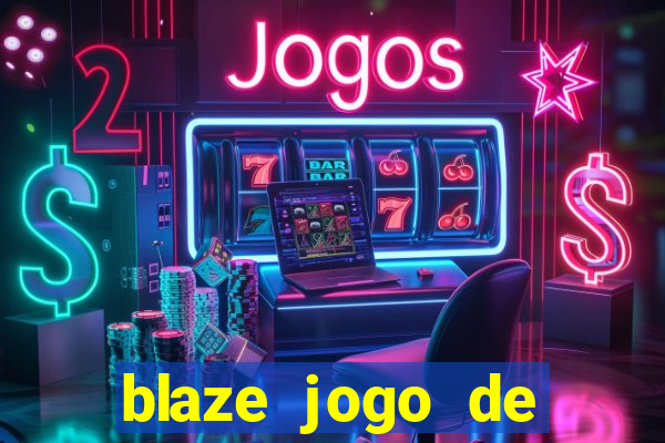 blaze jogo de aposta para ganhar dinheiro