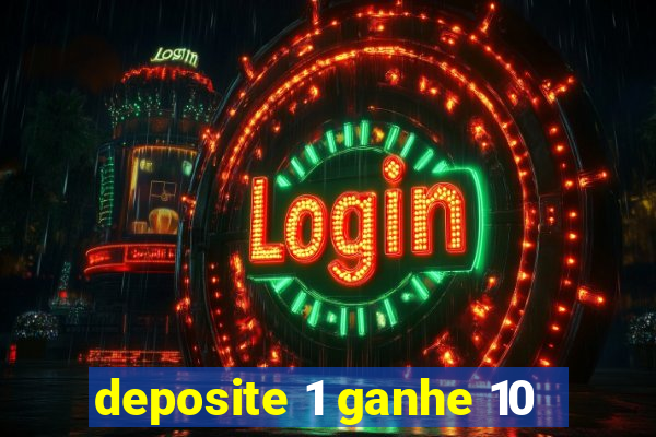 deposite 1 ganhe 10