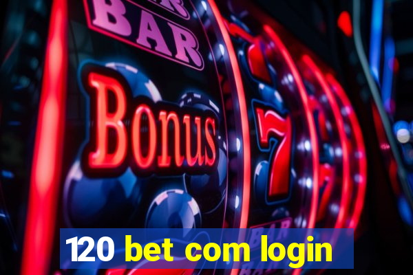 120 bet com login