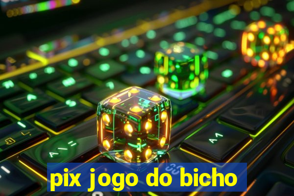 pix jogo do bicho