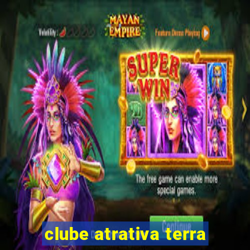 clube atrativa terra