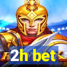 2h bet