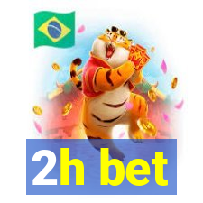 2h bet