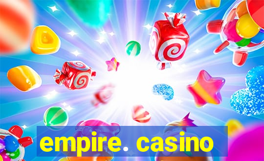 empire. casino