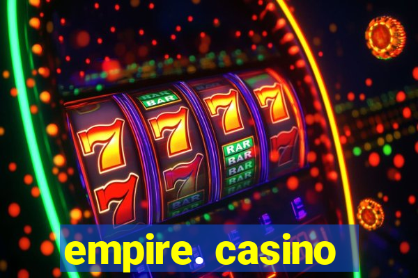 empire. casino