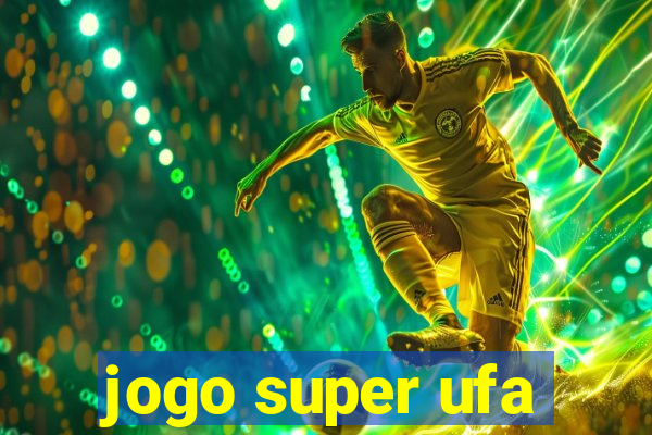 jogo super ufa