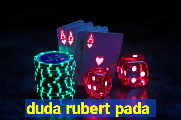 duda rubert pada