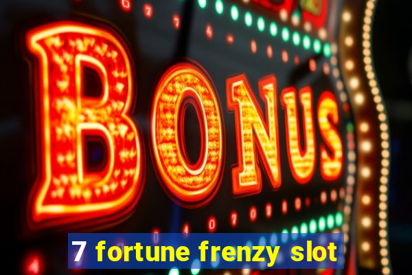 7 fortune frenzy slot