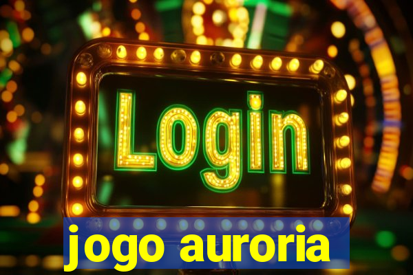 jogo auroria