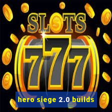 hero siege 2.0 builds