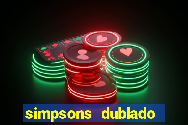 simpsons dublado assistir online