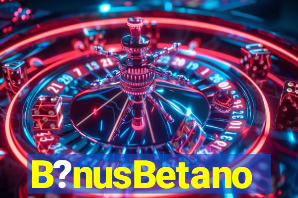 B?nusBetano