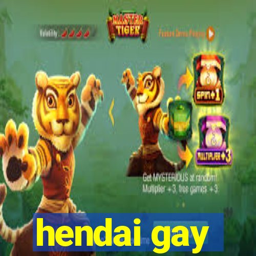 hendai gay