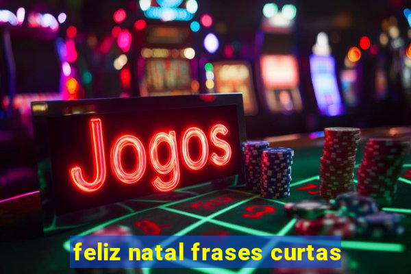 feliz natal frases curtas