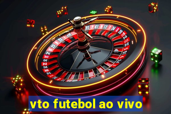 vto futebol ao vivo