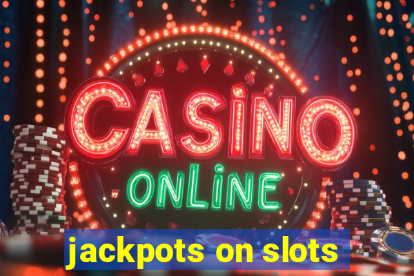 jackpots on slots