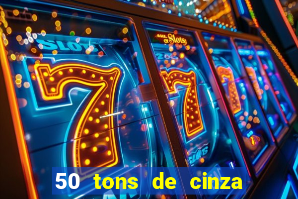 50 tons de cinza online dublado